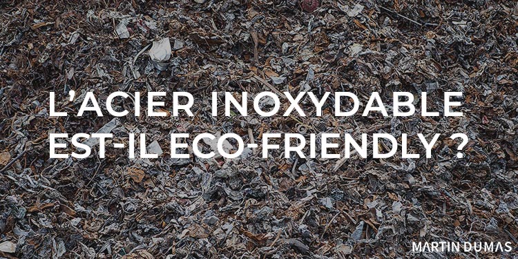 L'acier inoxydable est-il eco-friendly ?
